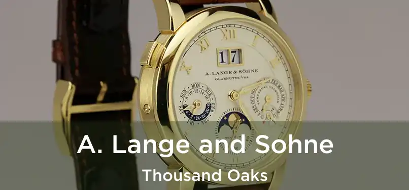 A. Lange and Sohne Thousand Oaks