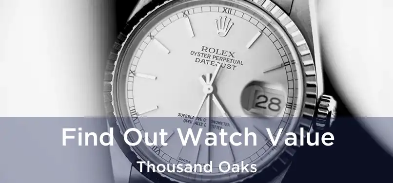 Find Out Watch Value Thousand Oaks