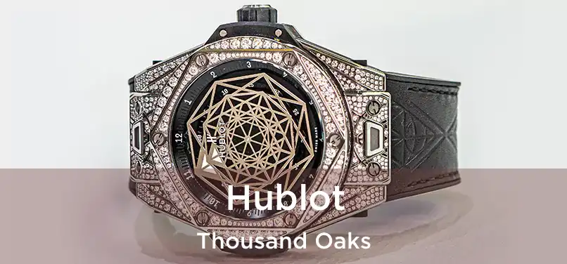 Hublot Thousand Oaks