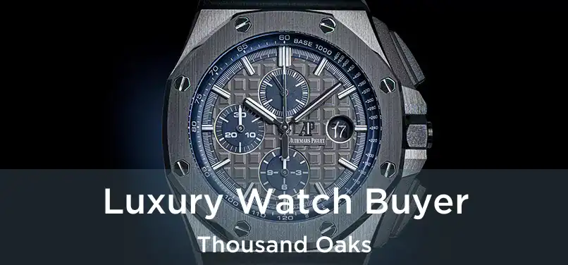 Luxury Watch Buyer Thousand Oaks