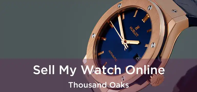 Sell My Watch Online Thousand Oaks