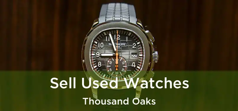 Sell Used Watches Thousand Oaks