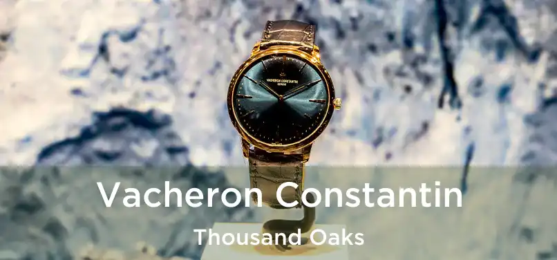 Vacheron Constantin Thousand Oaks