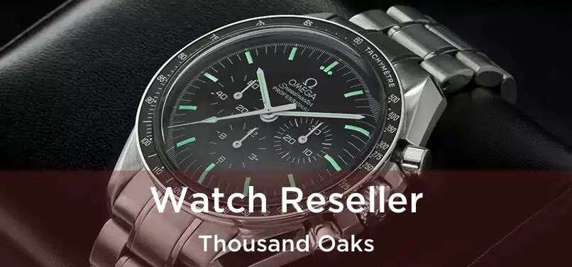 Watch Reseller Thousand Oaks