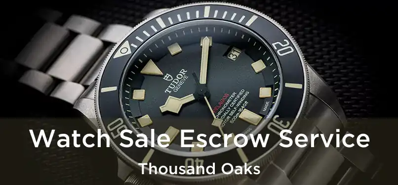 Watch Sale Escrow Service Thousand Oaks