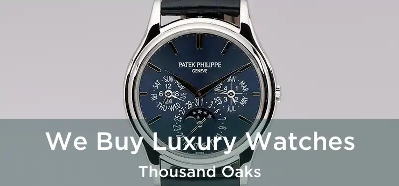 We Buy Luxury Watches Thousand Oaks